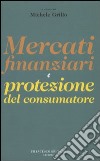 Mercati finanziari e protezione dei consumatori libro di Grillo M. (cur.)