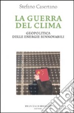 La guerra del clima. Geopolitica delle energie rinnovabili