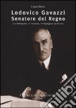 Lodovico Gavazzi senatore del regno. La famiglia, il lavoro, l'impegno politico