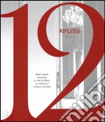 12 riflessi. Dodici sguardi interpretano la città di Milano, la cittadinanza e Palazzo Serbelloni. Ediz. illustrata libro