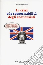 La crisi e le responsabilità degli economisti libro