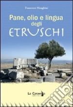 Pane, olio e lingua degli etruschi