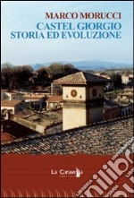 Castel Giorgio. Storia ed evoluzione