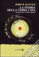 La teoria della terra Cava-The hollow earth theory. Ediz. bilingue libro