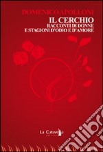 Il cerchio. Racconti di donne e stagioni d'odio e d'amore