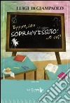 Eppure, sono sopravvissuto!... E voi? libro