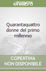 Quarantaquattro donne del primo millennio