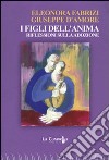 I figli dell'anima. Riflessioni sulla adozione libro