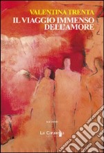 Il viaggio immenso dell'amore libro