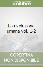 La rivoluzione umana vol. 1-2 libro