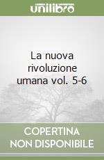 La nuova rivoluzione umana vol. 5-6 libro