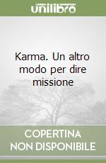 Karma. Un altro modo per dire missione