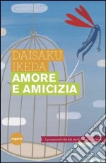 Amore e amicizia. I protagonisti del XXI secolo libro