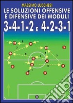 Le soluzioni offensive e difensive dei moduli 3-4-1-2 e 4-2-3-1. Con DVD