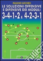 Le soluzioni offensive e difensive dei moduli 3-4-1-2 e 4-2-3-1. Con DVD libro