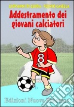 Addestramento dei giovani calciatori. Progressione didattica dell'uno contro uno. Con 2 DVD libro