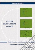 Analisi delle situazioni di gioco. Metodo d'indagine e analisi di una partita libro