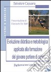 Evoluzione didattica e metodologia applicata alla formazione del giovane portiere di calcio libro