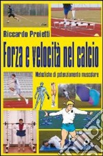 Forza e velocità nel calcio. Metodiche di potenziamente muscolare. Con DVD