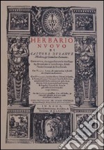 Herbario nuovo (rist. anast. 1585). Ediz. illustrata libro