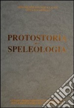 Protostoria della speologia. Atti del convegno internazionale (Città di Castello, settembre 1991) libro