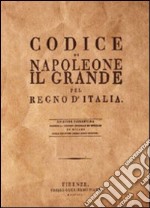 Codice di Napoleone il Grande per Regno d'Italia (rist. anast. Firenze, 1806) libro