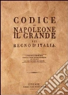 Codice di Napoleone il Grande per Regno d'Italia (rist. anast. Firenze, 1806) libro