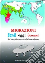 Migrazioni. Ieri, oggi, domani. Dai raccoglitori-cacciatori ai transmigranti