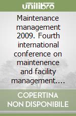 Maintenance management 2009. Fourth international conference on maintenence and facility management. Con CD-ROM