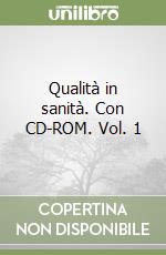 Qualità in sanità. Con CD-ROM. Vol. 1