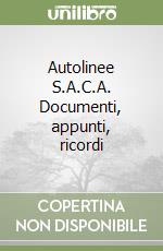 Autolinee S.A.C.A. Documenti, appunti, ricordi libro