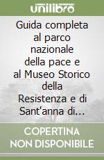 Guida completa al parco nazionale della pace e al Museo Storico della Resistenza e di Sant'anna di Stazzema