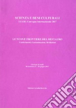 Le nuove frontiere del restauro. Trasferimenti, contaminazioni, ibridazioni.  33° Convegno internazionale giornate di studi (Bressanone, 27-30 giugno 2017) libro