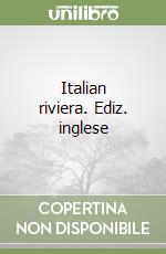 Italian riviera. Ediz. inglese libro