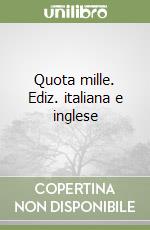 Quota mille. Ediz. italiana e inglese libro