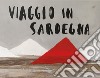 Viaggio in Sardegna. Ediz. italiana e inglese libro