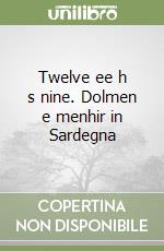 Twelve ee h s nine. Dolmen e menhir in Sardegna libro