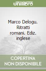 Marco Delogu. Ritratti romani. Ediz. inglese libro