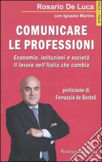 Comunicare le professioni. Economia, istituzioni e società. Il lavoro nell'Italia che cambia