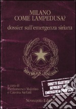 Milano come Lampedusa? Dossier sull'emergenza siriana libro