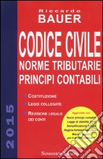 Codice civile 2015. Norme tributarie. Principi contabili libro