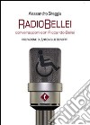 RadioBellei musiche e parole di una vita inaspettata. Conversazioni con Riccardo Bellei libro