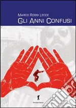 Gli anni confusi libro