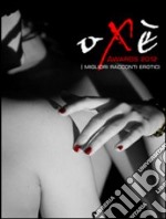 Oxe awards 2012. I migliori racconti erotici libro