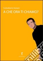 A che ora ti chiamo? libro