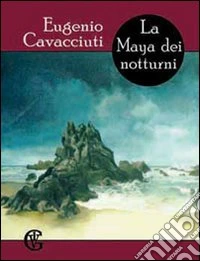 La maya dei notturni libro