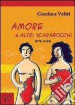 Amore & altri scarabocchi. Sette storie libro