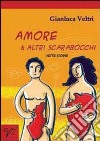 Amore & altri scarabocchi. Sette storie libro di Veltri Gianluca