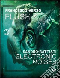 Flush-Electronic noises