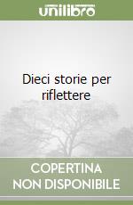 Dieci storie per riflettere libro